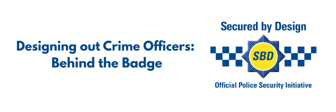 Designing out Crime Officers – behind the badge