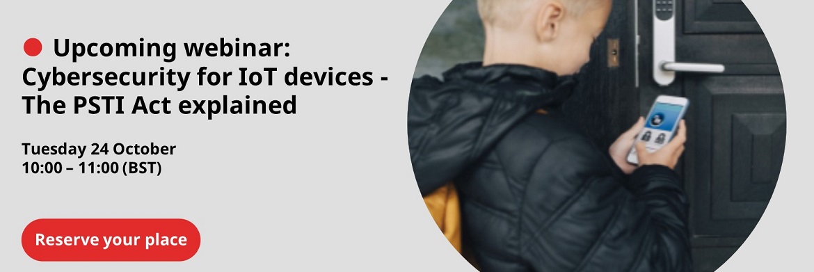 Free Webinar: Cybersecurity for IoT devices, the PSTI Act explained